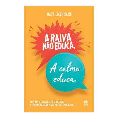 A Raiva Não Educa. A Calma Educa