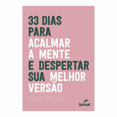 33 Dias Para Acalmar A Mente E Despertar Sua Melhor Versão