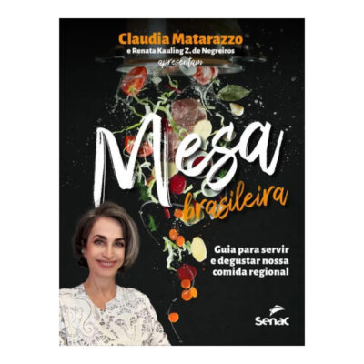 Mesa Brasileira - Guia Para Servir E Degustar Nossa Comida Regional