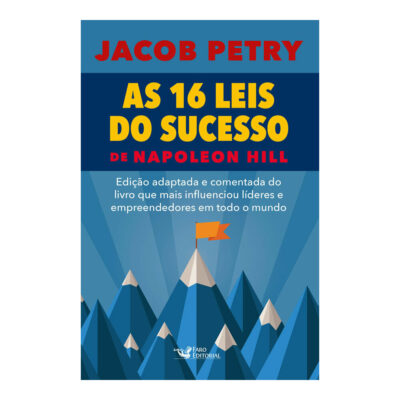 As 16 Leis Do Sucesso - O Livro Que Mais Influenciou LÍderes E Empreendedores Em Todo O Mundo