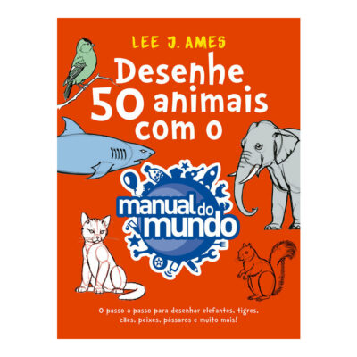 Desenhe 50 Animais Com O Manual Do Mundo