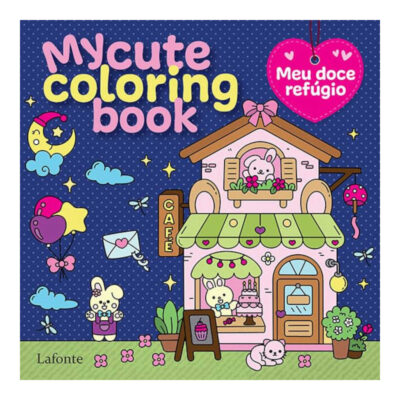 My Cute Coloring Book - Meu Doce Refúgio