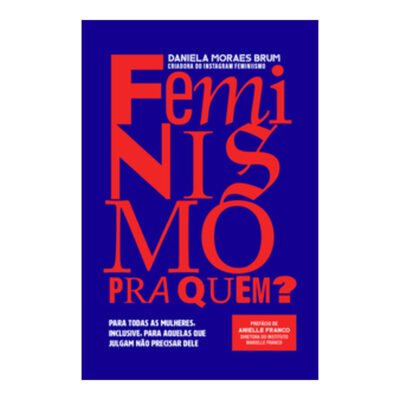 Feminismo Pra Quem?