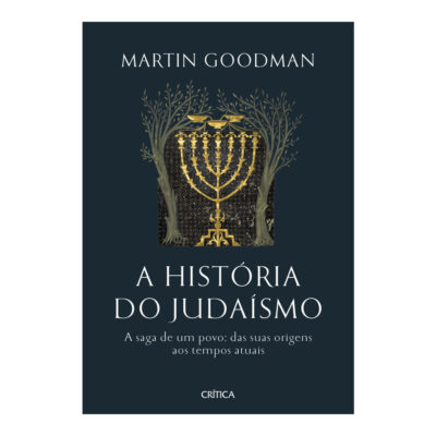 A História Do Judaísmo: A Saga De Um Povo: Das Suas Origens Aos Tempos Atuais