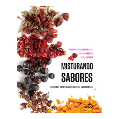 Misturando Sabores - Receitas E Harmonização De Ervas E Especiarias