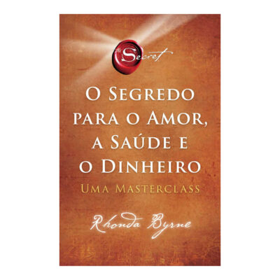 O Segredo Para O Amor, A Saúde E O Dinheiro