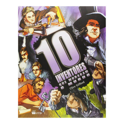 10 Inventores Que Mudaram O Mundo