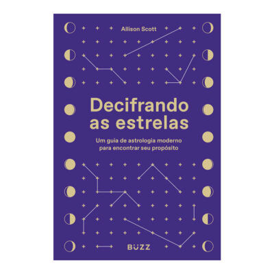 Decifrando As Estrelas: Um Guia De Astrologia Moderno Para Encontrar Seu Propósito