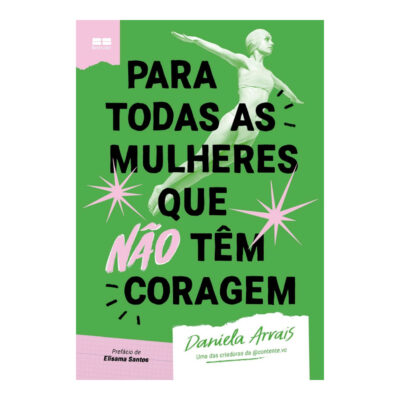 Para Todas As Mulheres Que Não Têm Coragem