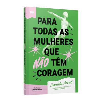 Para Todas As Mulheres Que Não Têm Coragem