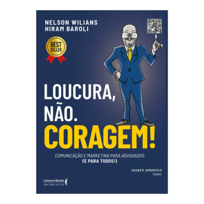 Loucura, Não. Coragem!: Comunicação E Marketing Para Advogados (e Para Todos)