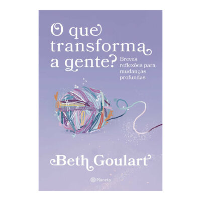 O Que Transforma A Gente Goulart, Beth