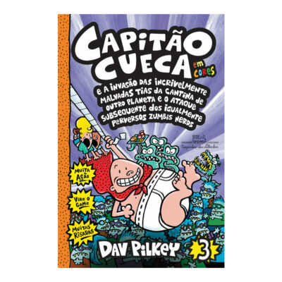 Capitão Cueca Vol 3 - E A Invasão Das Incrivelmente Malvadas Tias Da Cantina De Outro Planeta