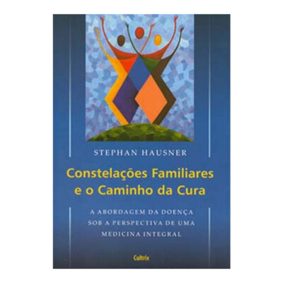 Constelações Familiares E O Caminho Da Cura