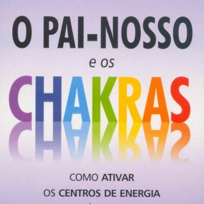 O Pai-Nosso E Os Chakras