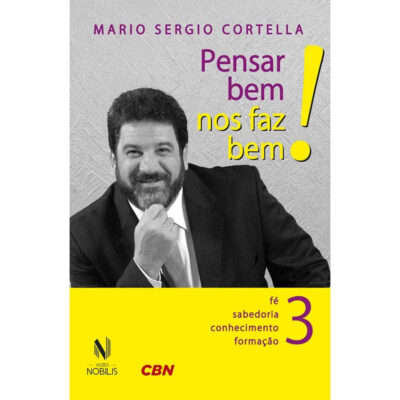 Pensar Bem Nos Faz Bem - Vol 3 - Fe, Sabedoria, Conhecimento, Formacao