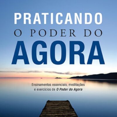 Praticando O Poder Do Agora