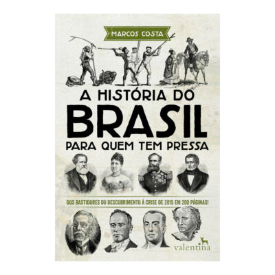 A História Do Brasil Para Quem Tem Pressa