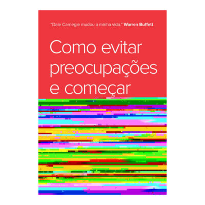 Como Evitar PreocupaÇÕes E ComeÇar A Viver