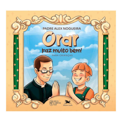 Orar Faz Muito Bem! Para Crianças