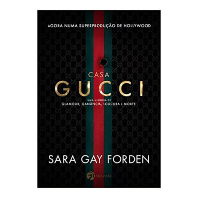 Casa Gucci: Uma História De Glamour, Ganância, Loucura E Morte