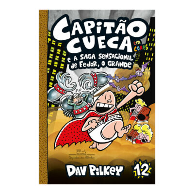 Capitão Cueca Vol 12: E A Saga Sensacional De Fedor, O Grande