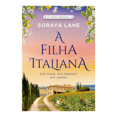 A Filha Italiana (as Filhas Perdidas - Livro 1): Sete Filhas. Sete Segredos. Sete Amores.
