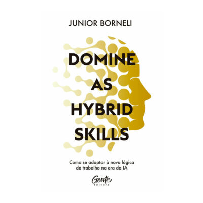 Domine As Hybrid Skills: Como Se Adaptar À Nova Lógica De Trabalho Na Era Da Ia