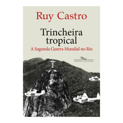 Trincheira Tropical: A Segunda Guerra Mundial No Rio