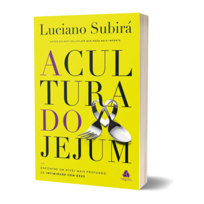 A Cultura Do Jejum: Encontre Um Nível Mais Profundo De Intimidade Com Deus
