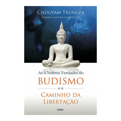 As Quatro Nobres Verdades Do B Trungpa, Chogyam