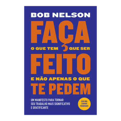 FaÇa O Que Tem Que Ser Feito E NÃo Apenas O Que Te Pedem