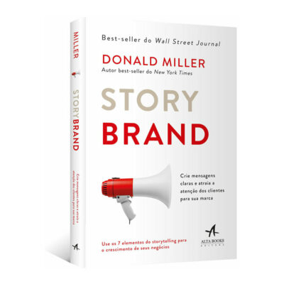 Storybrand: Crie Mensagens Claras E Atraia A Atenção Dos Clientes Para Sua Marca