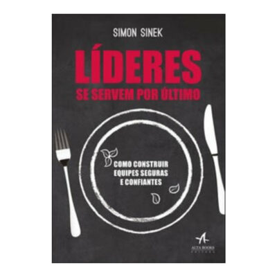 L#deres Se Servem Por #ltimo - Como Construir Equipes Seguras E Confiantes