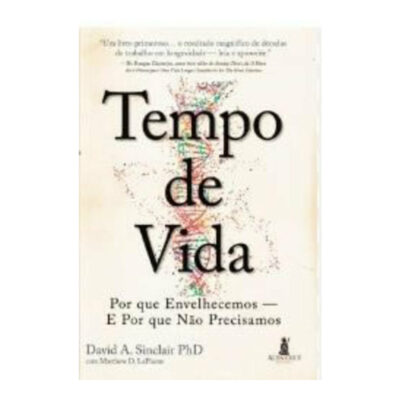Tempo De Vida: Por Que Envelhecemos ? E Por Que Não Precisamos