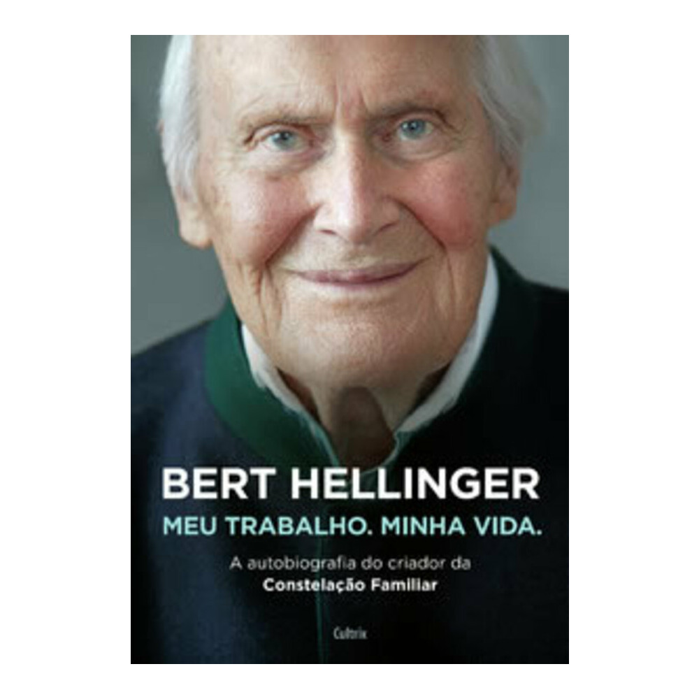 Bert Hellinger: Meu Trabalho, Minha Vida Bert Hellinger: Meu Trabalho, Minha Vida
