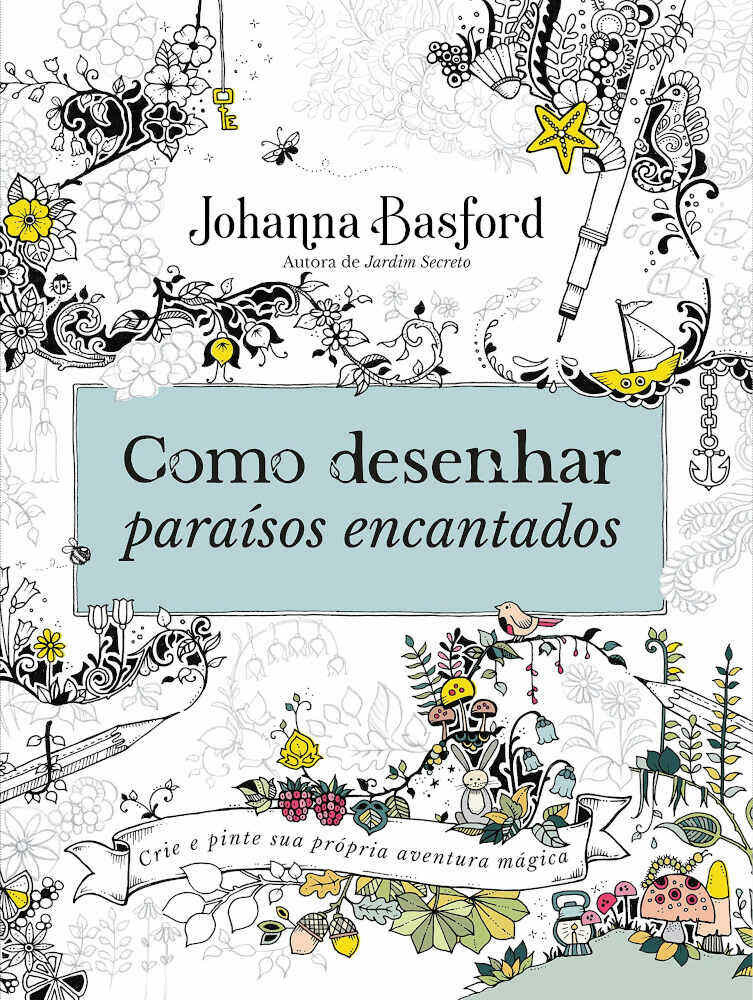 Como Desenhar ParaÍsos Encantados Como Desenhar ParaÍsos Encantados