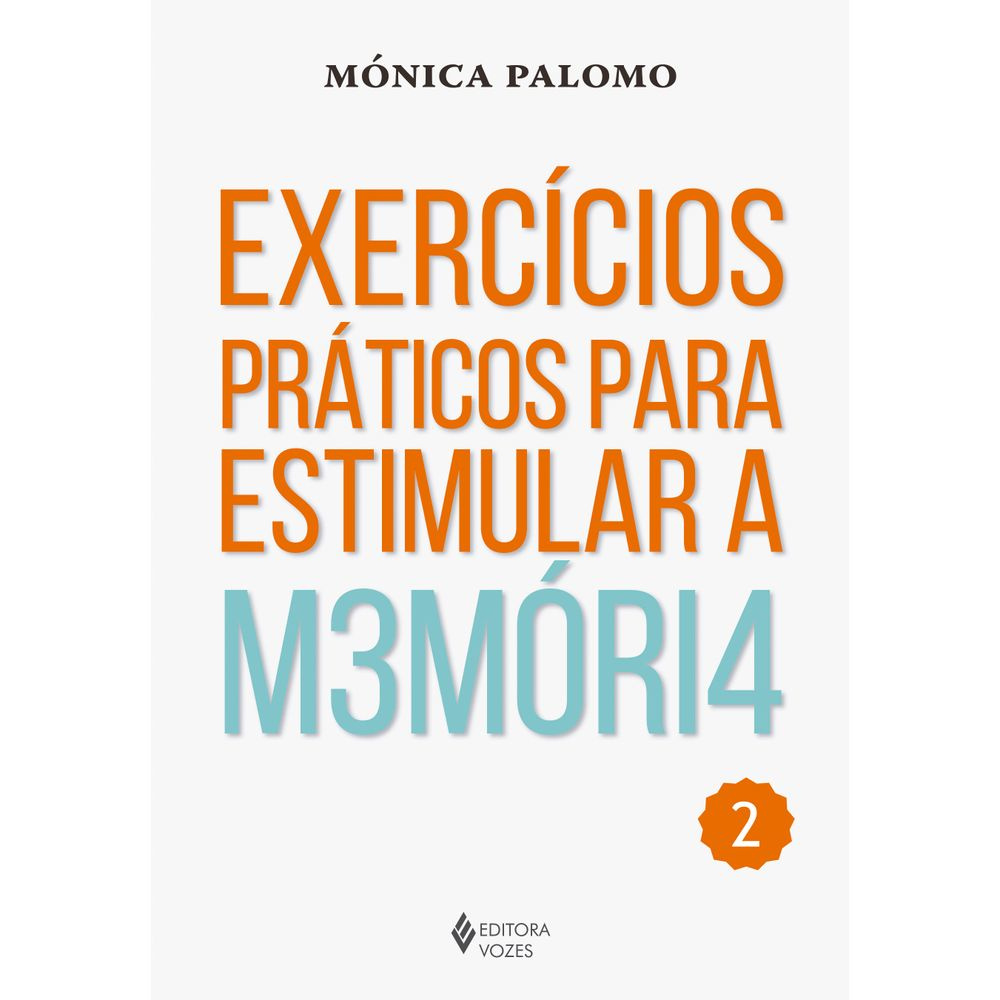 Exercícios Práticos Para Estimular A M3mori4 Vol 2 Exercícios Práticos Para Estimular A M3mori4 Vol 2