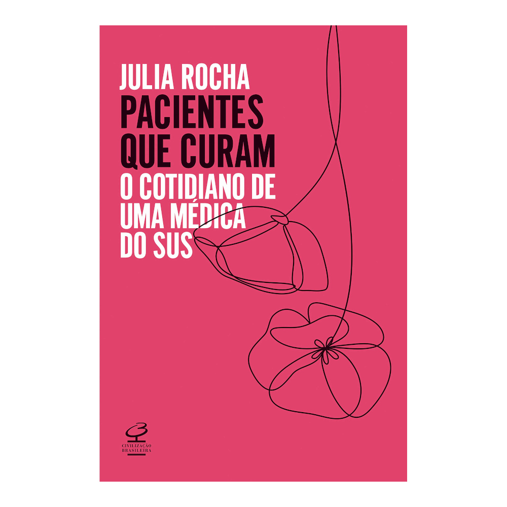 Pacientes Que Curam: O Cotidiano De Uma Médica Do Sus Pacientes Que Curam: O Cotidiano De Uma Médica Do Sus