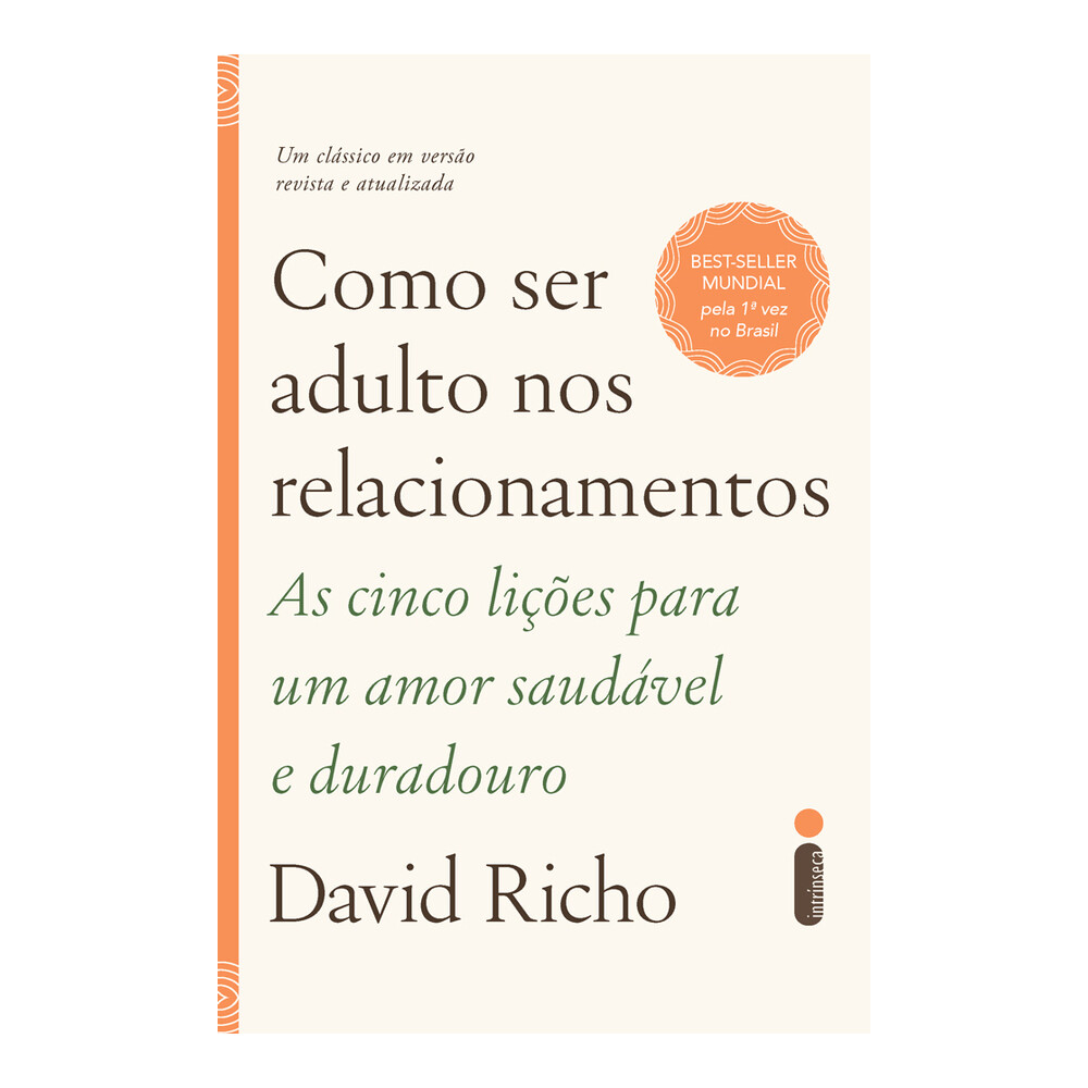 Como Ser Adulto Nos Relacionamentos: As Cinco Lições Para Um Amor Saudável E Duradouro Como Ser Adulto Nos Relacionamentos: As Cinco Lições Para Um Amor Saudável E Duradouro