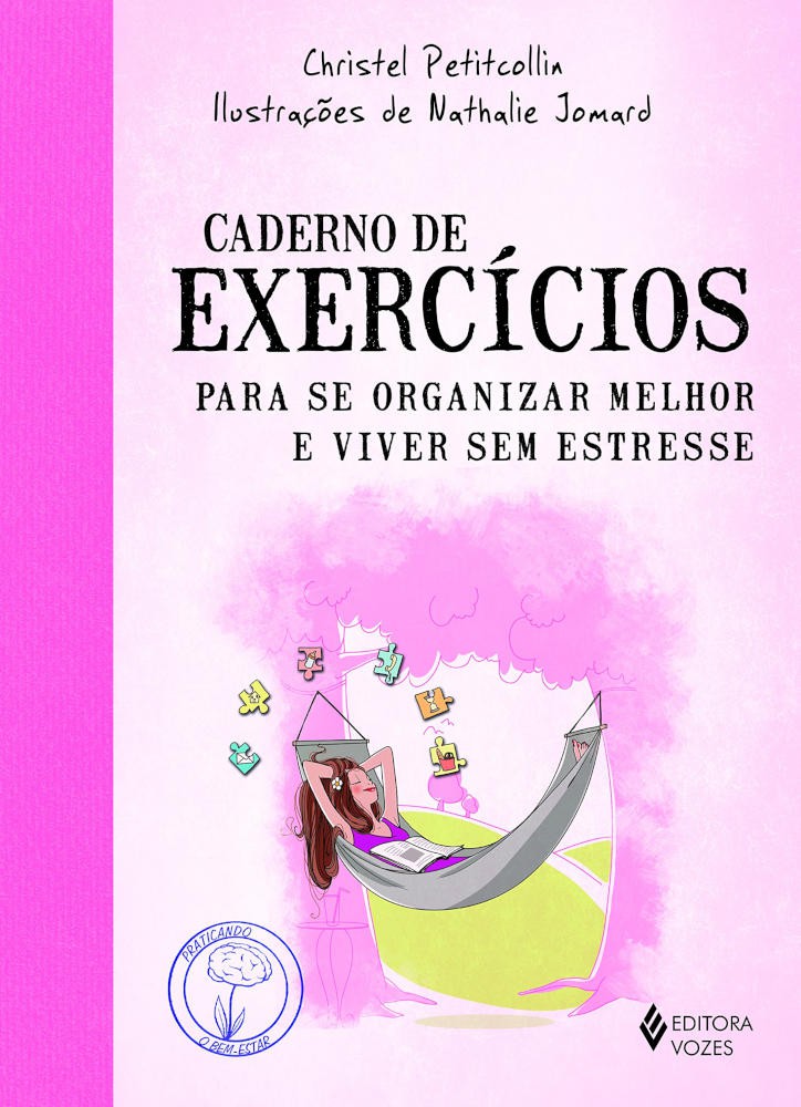 Caderno De Exercicios Para Se Organizar Melhor E Viver Sem Estresse Caderno De Exercicios Para Se Organizar Melhor E Viver Sem Estresse