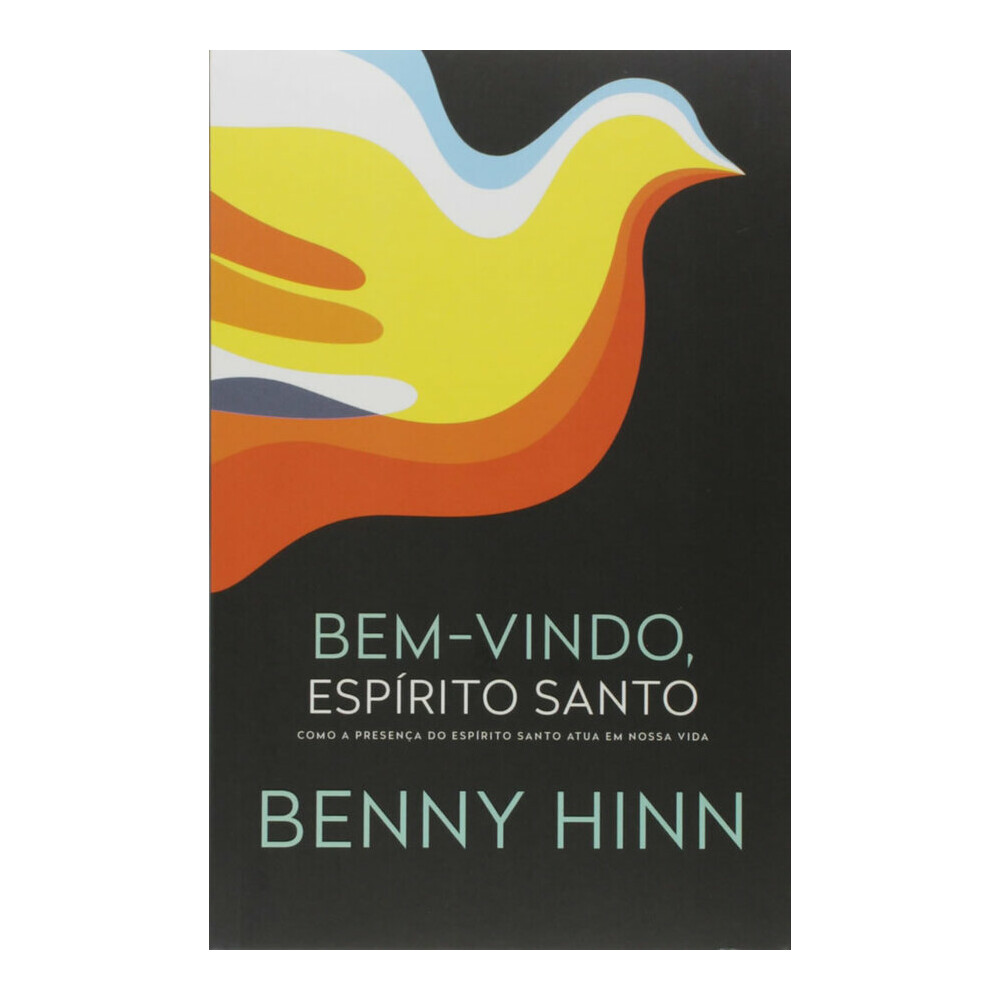 Bem-Vindo, Espírito Santo: Como A Presença Do Espírito Santo Atua Em Nossa Vida Bem-Vindo, Espírito Santo: Como A Presença Do Espírito Santo Atua Em Nossa Vida
