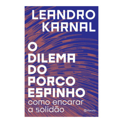 O Dilema Do Porco-Espinho - Como Encarar A Solidão