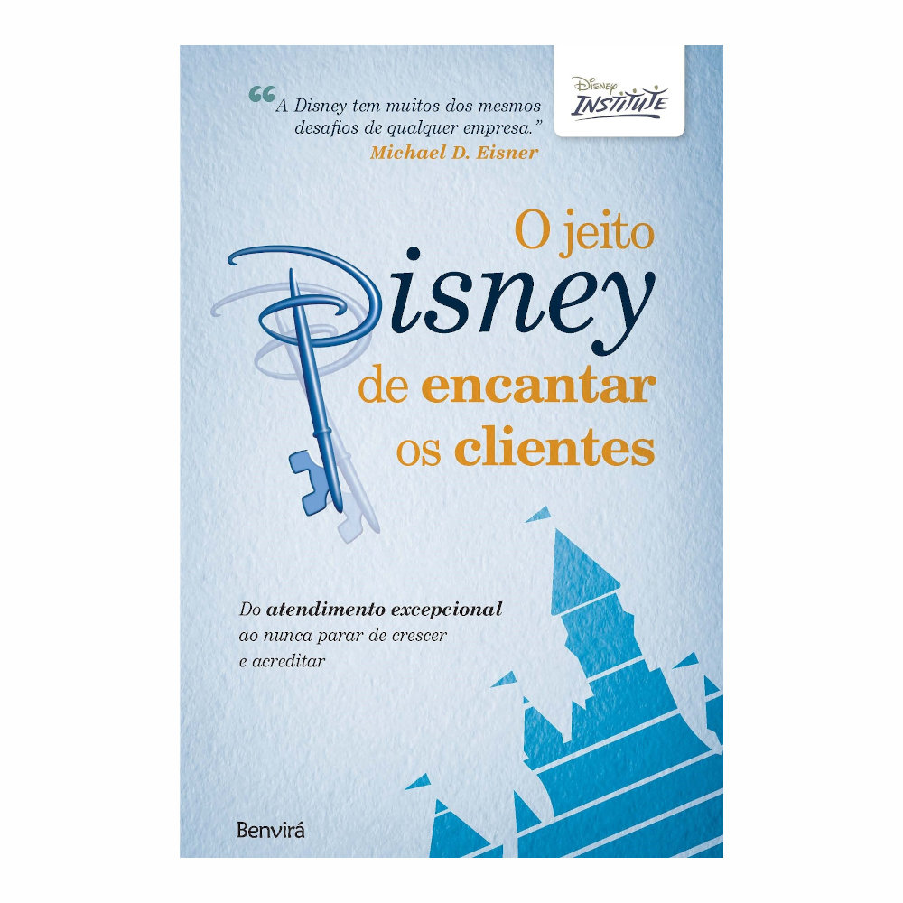 O Jeito Disney De Encantar Clientes O Jeito Disney De Encantar Clientes