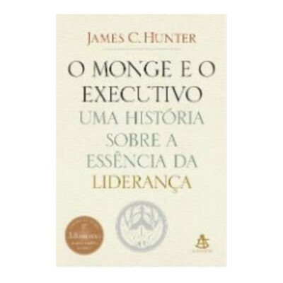 O Monge E O Executivo - Uma História Sobre A Essência Da Liderança