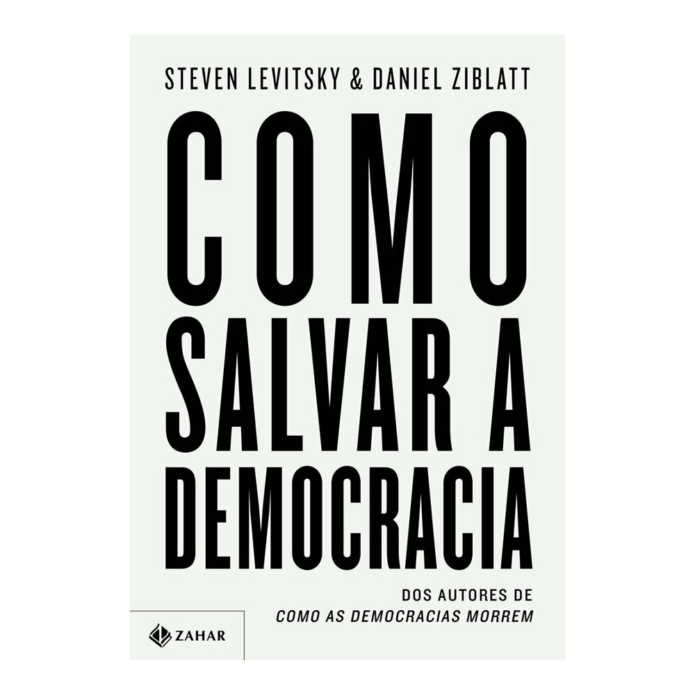 Como Salvar A Democracia Levitsky, Steven Como Salvar A Democracia Levitsky, Steven