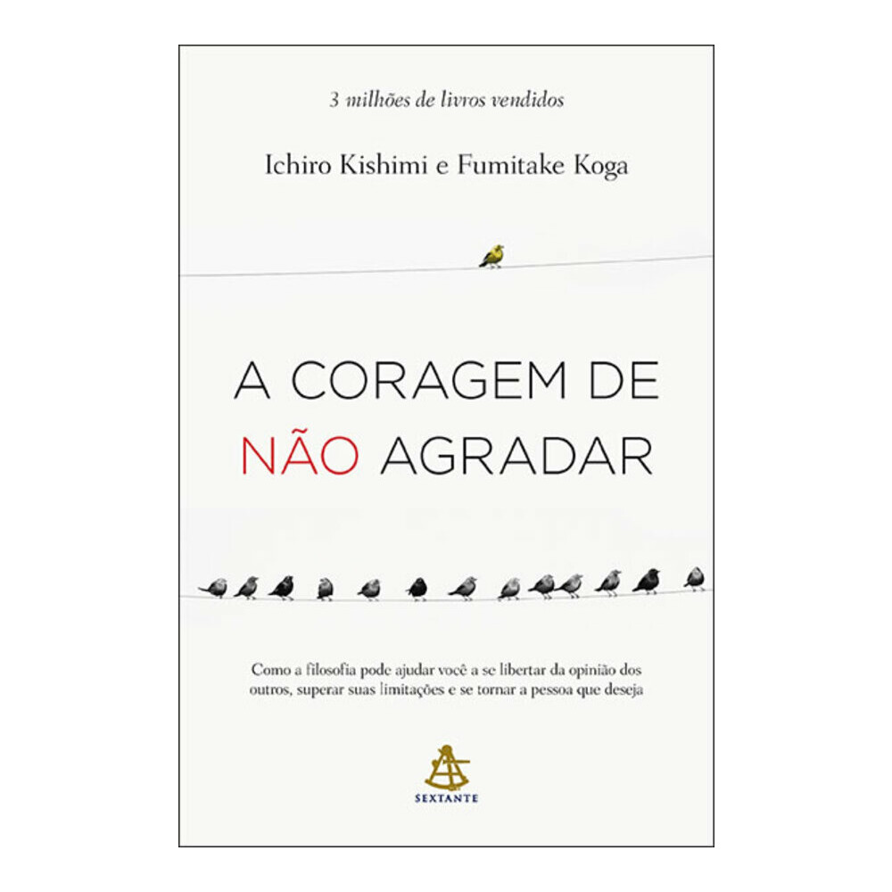 A Coragem De Não Agradar A Coragem De Não Agradar