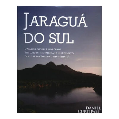 Jaraguá Do Sul - O Senhor Do Vale E Suas Etnias