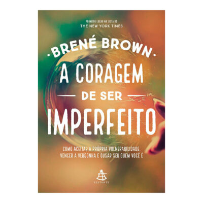 A Coragem De Ser Imperfeito