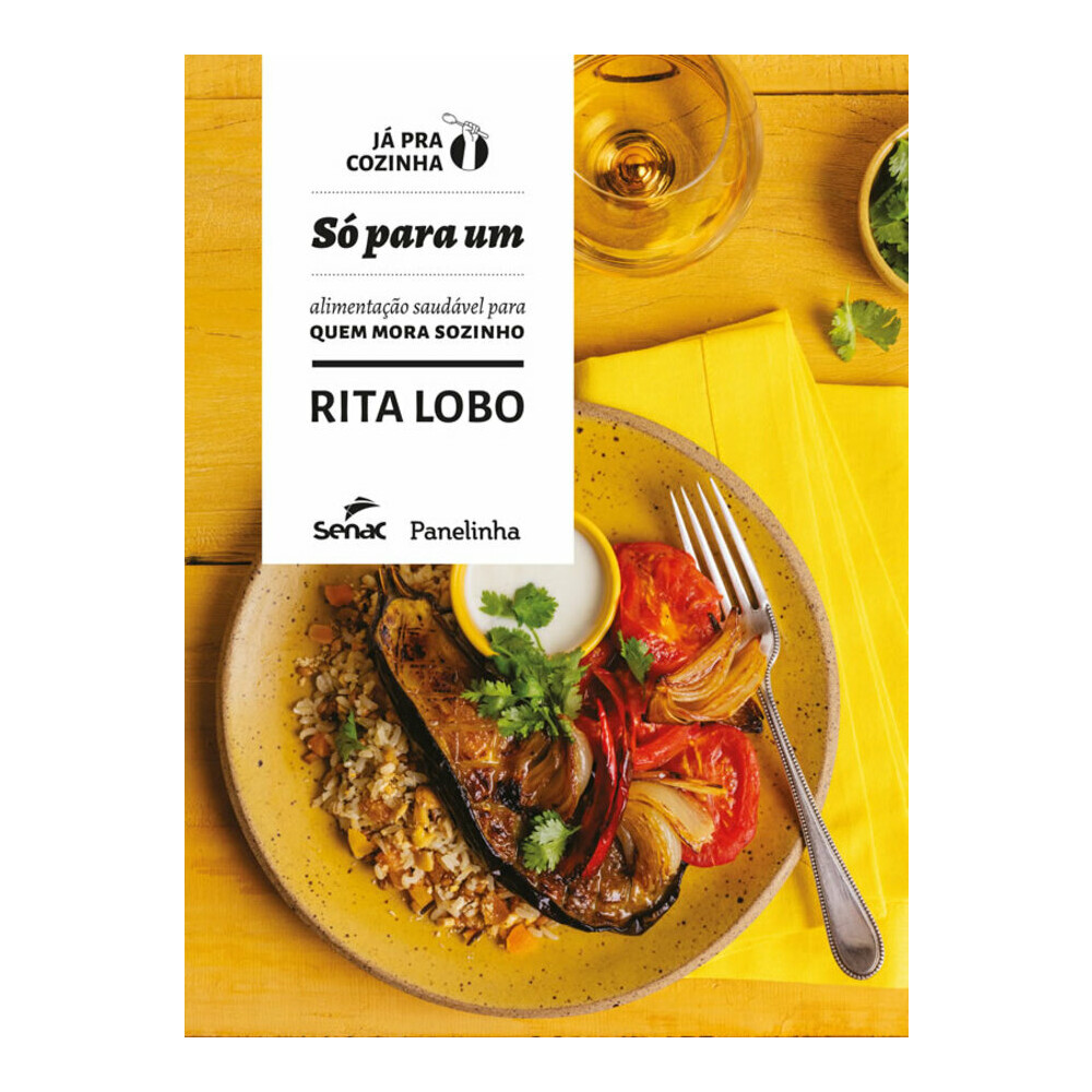Só Para Um - Alimentação Saudável Para Quem Mora Sozinho Só Para Um - Alimentação Saudável Para Quem Mora Sozinho